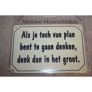 Muurschildje Denk in het groot