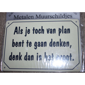 Muurschildje Als je toch van plan bent