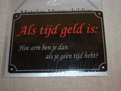 Muurschildje Als tijd geld is