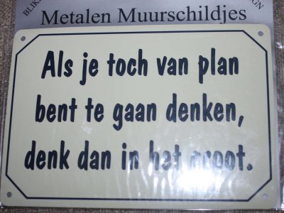Muurschildje Als je toch van plan bent